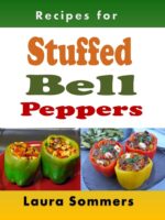 Recipes for Stuffed Bell Peppers: Stuffed Green, Yellow, Red or Orange Bell Peppers Cookbook