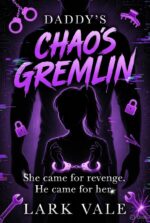 Daddy’s Chaos Gremlin: She Came for Revenge. He Came for Her.