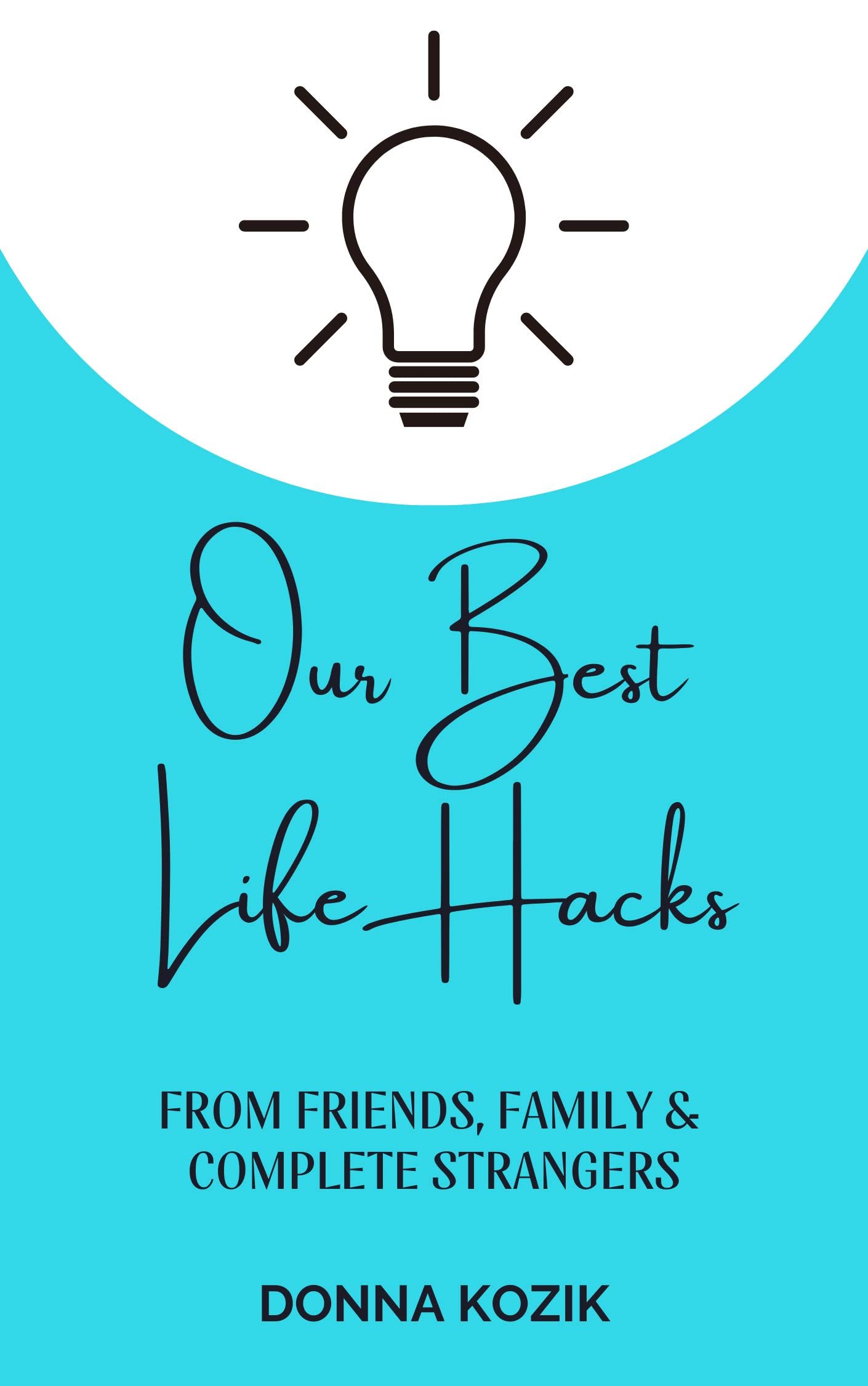 Our Best Life Hacks: From Friends, Family & Complete Strangers