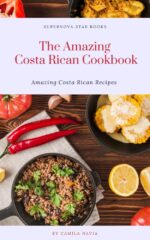 The Amazing Costa Rican Cookbook: Amazing Costa Rican Recipes Amazing