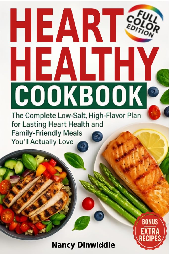 Heart Healthy Cookbook: the Complete Low-salt, High-flavor Plan for Lasting Heart Health and Family-friendly Meals You’ll Actually Love
