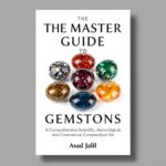 The Master Guide to Gemstones: a Comprehensive Scientific, Astrological, and Commercial Compendium for Kindle Publication