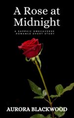 A Rose at Midnight: a Sapphic Omegaverse Romance Short Story