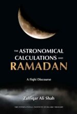 The Astronomical Calculations and Ramadan: a Fiqhi Discourse