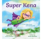 Super Kena: a Girl Made Fierce With Hearing Aids