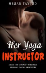 Her Yoga Instructor: a First Time Dominant & Spiritual Ff Lesbian Erotica Short Story Time Tasting Lesbian Book