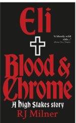 Eli: Blood & Chrome: a High Stakes Story Stakes: a Vampire