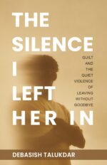 The Silence I Left Her in | Debasish Talukdar