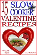 15 Slow Cooker Valentine Recipes: Loving Recipes You Can Prepare in Your Crock Pot