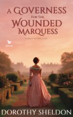 A Governess for the Wounded Marquess: a Historical Regency Romance Book in Waiting