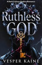 Ruthless God: a Dark College Stalker Romance Thorne Legacy Book