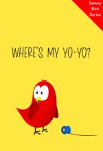 Where’s My Yo-yo?: a Funny and Interactive Children’s Book for Early Readers, Pre-k Through 2nd Grade
