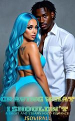 Craving What I Shouldn't: a Short and Steamy Hood Romance
