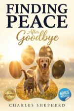 Finding Peace After Goodbye: the Compassionate Framework for Navigating Pet Loss Grief With Hope and Resilience