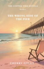 The Wrong Side of the Pier: the Copper Tide Novels - Book 1
