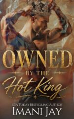 Owned by the Hot King: a Modern-day Royalty, Instalove Romance Bad Boys Series Book