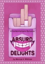 Absurd Delights: a Hunterxvampire Novel