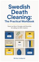 Swedish Death Cleaning: the Practical Workbook: Room-by-room Prompts and Checklists for Letting Go With Intention