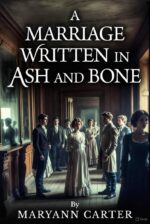 A Marriage Written in Ash and Bone : a Pride and Prejudice Variations Paranormal Pride and Prejudice Horror