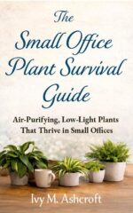 The Small Office Plant Survival Guide: Air-purifying, Low-light Plants That Thrive in Small Offices