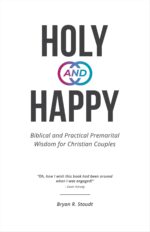 Holy and Happy: Biblical and Practical Premarital Wisdom for Christian Couples