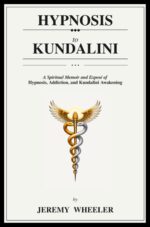 Hypnosis to Kundalini: a Spiritual Memoir of Hypnosis, Addiction, and Kundalini Awakening.
