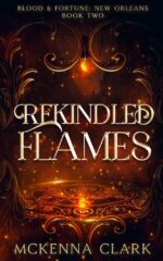 Rekindled Flames: Blood and Fortune: New Orleans: Book Two and Fortune Series