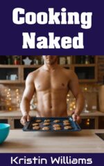 Cooking Naked : Stripping Down to the Basics for a Deliciously Free Culinary Experience Naked Book