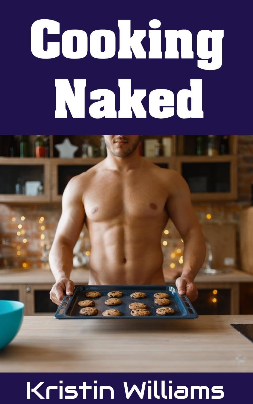 Cooking Naked : Stripping Down to the Basics for a Deliciously Free Culinary Experience Naked Book