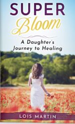 Super Bloom: a Daughter's Journey to Healing