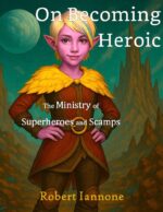 On Becoming Heroic - the Ministry of Superheroes and Scamps, #1