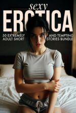 Sexy Erotica: 50 Extremely Tempting Adult Short Stories Bundle