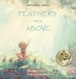 Feathers From Above: Christian Children’s Book About the Comfort of Guardian Angels Sent From God
