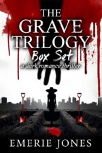 The Grave Trilogy: a Dark Romance Thriller Box Set: Complete Psychological Suspense Series With Buried Alive Obsession, Serial Killer Copycat, and Morally Gray Anti-hero