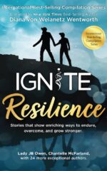 Ignite Resilience: Stories That Show Enriching Ways to Endure, Overcome, and Grow Stronger