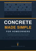 Concrete Made Simple for Homeowners: the Practical Diy Guide to Mix Ratios, Psi, Slabs, Posts, Patios, Repairs & Small Home Projects