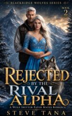 Rejected by the Rival Alpha :: a Wolf Shifter Fated Mates Romance: Book Two : Alpha Rejected Mate Romance Series by the Alpha