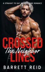 Crossed Lines: the Neighbor: a Straight to Gay Mm First Time Romance by Another Man Book