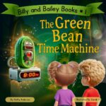 The Green Bean Time Machine: a Dinosaur Veggie Adventure for Picky Eaters