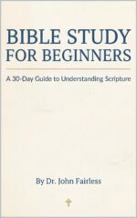 Bible Study for Beginners: a 30-day Guide to Understanding Scripture