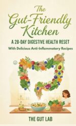 The Gut-friendly Kitchen: a 28-day Digestive Health Reset With Delicious Anti-inflammatory Recipes