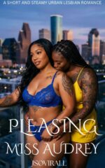 Pleasing Miss Audrey: a Short and Steamy Urban Lesbian Romance