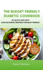 The Budget-friendly Diabetic Cookbook: 65 Quick & Easy Low-glycemic Recipes for Busy People