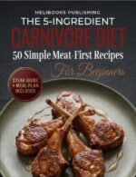 The 5-ingredient Carnivore Cookbook for Beginners: 50 Simple Meat-first Recipes, a Steak Guide, and a Meal Plan for Easy Carnivore Eating 5-ingredient Simple Kitchen