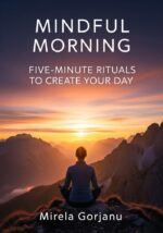 Mindful Morning: Five-minute Rituals to Create Your Day