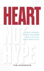 Heart Not Hype: a 7-day Journey to Help You Grow and Live Out Your New Faith