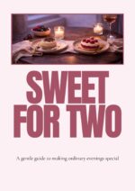 Sweet for Two: a Gentle Guide to Making Ordinary Evenings Special – Romantic Small-batch Desserts With Chocolate, Berries & Cream