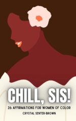 Chill, Sis! 26 Affirmations for Women of Color
