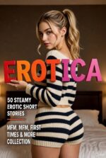 50 Steamy Erotic Short Stories: Mfm, Mff, First Times & More Erotica Collection