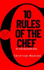 10 Rules of the Chef in the Modern Era: a Leadership Guide for Culinary Excellence